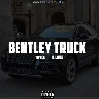 Bentley Truck (feat. Q.Lord) by Tnyce