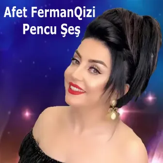 Pencu Şeş by Afət Fərmanqızı