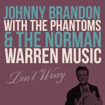 Don't Worry by Johnny Brandon