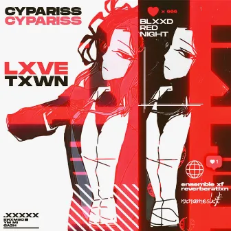 LXVE TXWN by CYPARISS