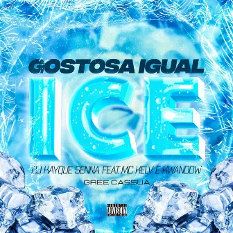 Gostosa Igual Ice by DJ Kayque Senna