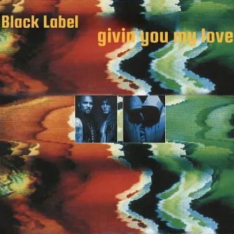 Givin You My Love by Black Label