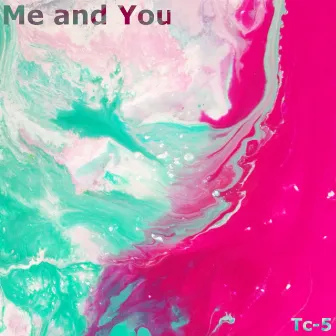 Me & You by Tc-5