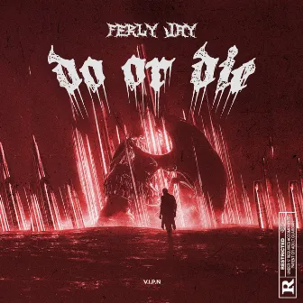 DO OR DIE by Ferly Jay