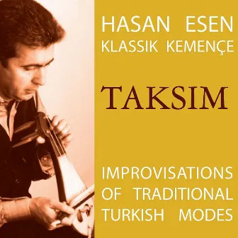 Taksim - Improvisations on Traditional Turkish Modes by Hasan Esen