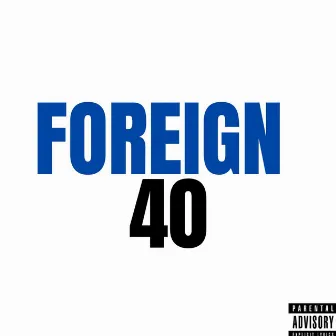 Foreign 40 by Foreign Fodie