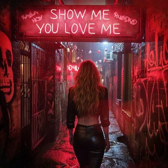 Show Me You Love Me by ruindkid