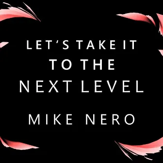 Let's Take It to the Next Level by Mike Nero