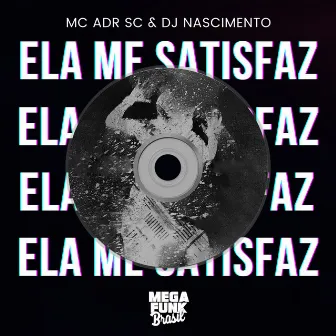 Ela Me Satisfaz by MC ADR SC