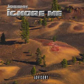 Ignore Me by Josshh