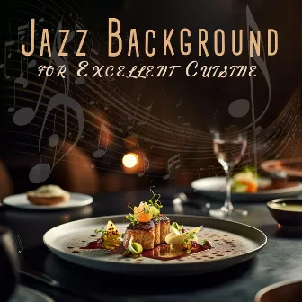 Jazz Background for Excellent Cuisine by Background Music Masters