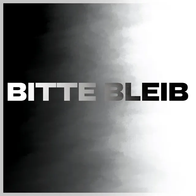 BITTE BLEIB