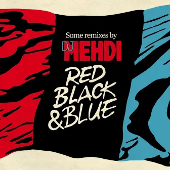 Red Black & Blue by DJ Mehdi