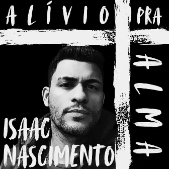 Alívio pra Alma by Isaac Nascimento