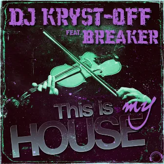 This Is My House (Remixes) by DJ Kryst-Off