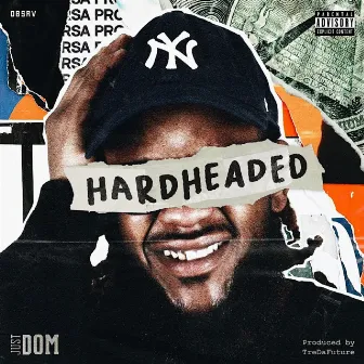 Hardheaded by Just Dom