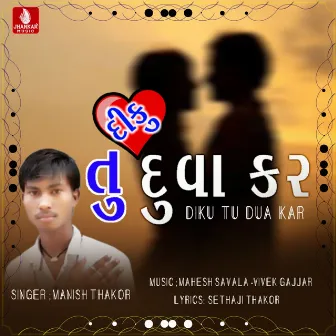 Diku Tu Duwa Kar - Single by Manish Thakor