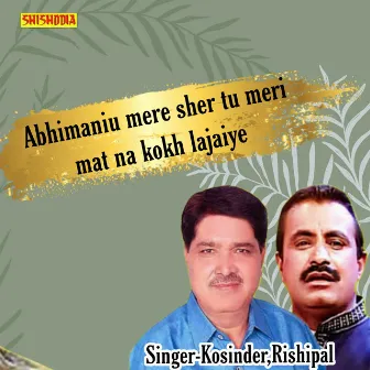 Abhimaniu Mere Sher Tu Meri Mat Na Kokh Lajaiye by Rishipal