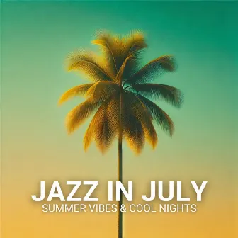 Jazz in July: Summer Vibes & Cool Nights by Morning Jazz & Chill