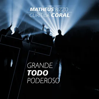 Grande Todo Poderoso by Curitiba Coral