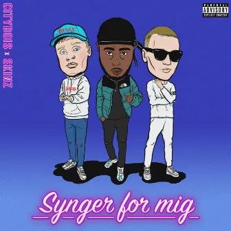 Synger For Mig by Skinz