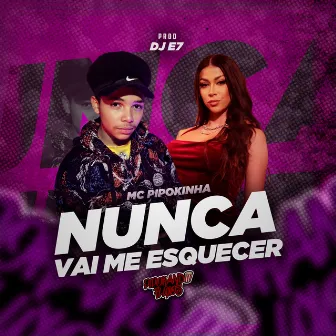 Nunca Vai Me Esquecer by DJ E7