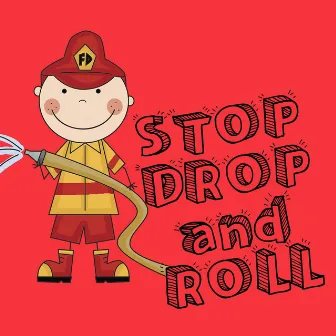 Stop Drop and Roll by Elizabeth Joy