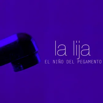 La Lija by El Niño del Pegamento