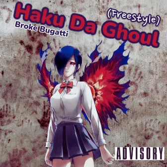 Haku Da Ghoul (Freestyle) by Broke Bugatti