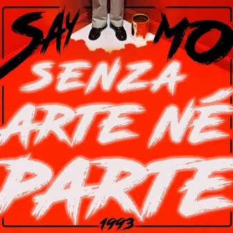 Senza Arte Né Parte by Saymo