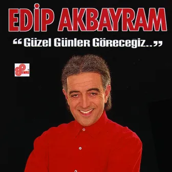 Güzel Günler Göreceğiz by Edip Akbayram