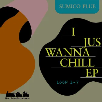 I JUSWANNA CHILL E.P by SUMICO PLUE