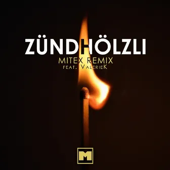 Zündhölzli (MiteX Remix) by MiteX