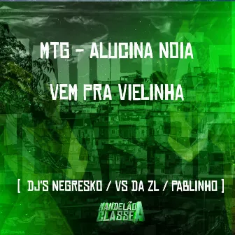 Mtg - Alucina Noia Vem pra Vielinha by Dj pablinho