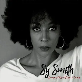 Sometimes a Rose Will Grow in Concrete by Sy Smith