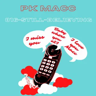 STILL BELIEVING by PK MACC