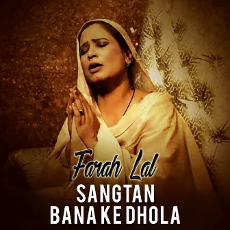 Sangtan Bana Ke Dhola by Farah Lal