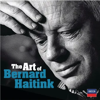 The Art of Bernard Haitink - An 80th Birthday Celebration by Bernard Haitink