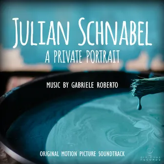 Julian Schnabel: A Private Portrait (Original Motion Picture Soundtrack) by Gabriele Roberto