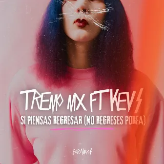 Si Piensas Regresar (No Regreses Porfa) by Tremo MX