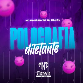 Polografia Diletante by MC KAUA DA ZO