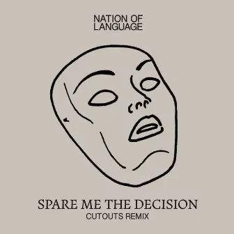 Spare Me the Decision (Cutouts Remix) by Nation of Language