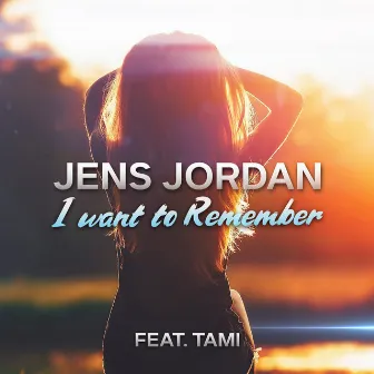 I Want to Remember by Jens Jordan