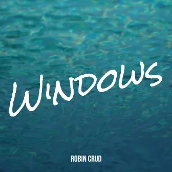 Windows by robin crud