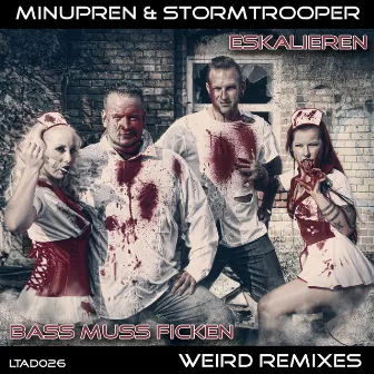 Eskalieren / Bass muss ficken (Weird Remixes) by Minupren