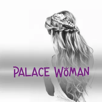 Palace Woman by Maria Augusta