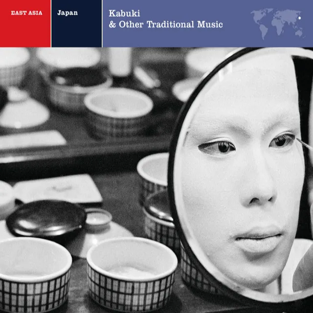 EXPLORER SERIES: EAST ASIA - Japan: Kabuki & Other Traditional Music