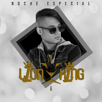 Noche Especial by Lion King