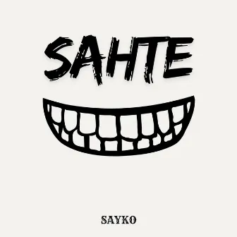 SAHTE by Sayko