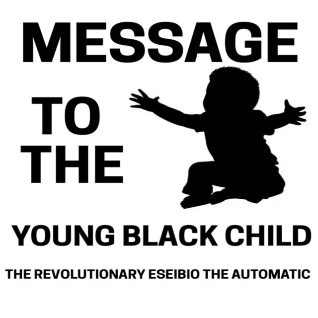 Message to the Young Black Child